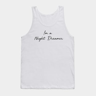 Im a night dreamer hand writing calligraphy typo minimal black and white Tank Top